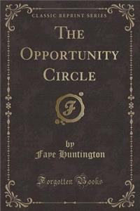 The Opportunity Circle (Classic Reprint)