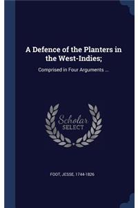 Defence of the Planters in the West-Indies;