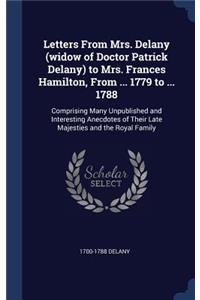 Letters From Mrs. Delany (widow of Doctor Patrick Delany) to Mrs. Frances Hamilton, From ... 1779 to ... 1788
