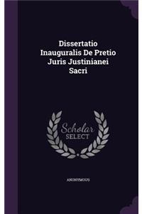 Dissertatio Inauguralis de Pretio Juris Justinianei Sacri