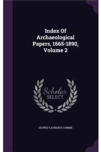 Index Of Archaeological Papers, 1665-1890, Volume 2