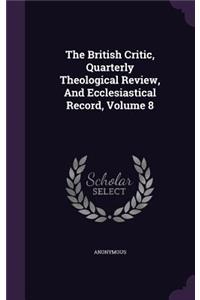 The British Critic, Quarterly Theological Review, and Ecclesiastical Record, Volume 8