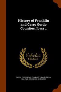 History of Franklin and Cerro Gordo Counties, Iowa ..