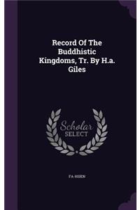 Record of the Buddhistic Kingdoms, Tr. by H.A. Giles