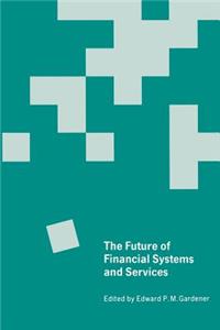 Future of Financial Systems and Services