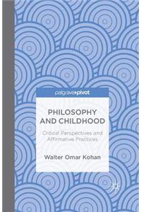 Philosophy and Childhood: Critical Perspectives and Affirmative Practices