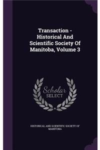 Transaction - Historical And Scientific Society Of Manitoba, Volume 3