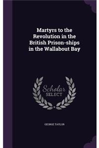 Martyrs to the Revolution in the British Prison-Ships in the Wallabout Bay