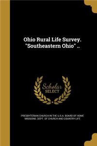 Ohio Rural Life Survey. Southeastern Ohio ..