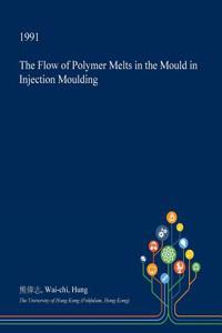 The Flow of Polymer Melts in the Mould in Injection Moulding