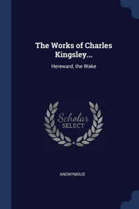 The Works of Charles Kingsley...