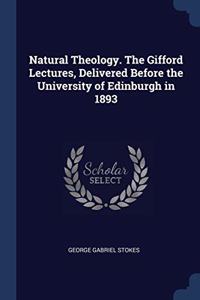 NATURAL THEOLOGY. THE GIFFORD LECTURES,
