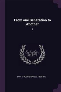 From one Generation to Another