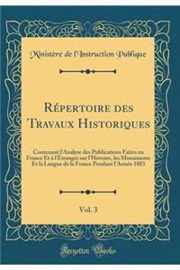 Répertoire Des Travaux Historiques, Vol. 3