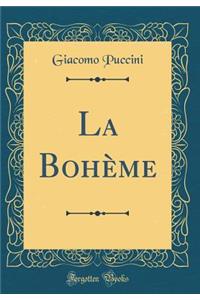 La BohÃ¨me (Classic Reprint)