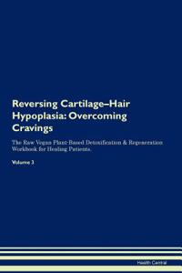 Reversing Cartilage-Hair Hypoplasia
