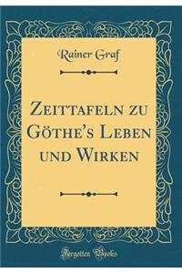 Zeittafeln Zu GÃ¶the's Leben Und Wirken (Classic Reprint)