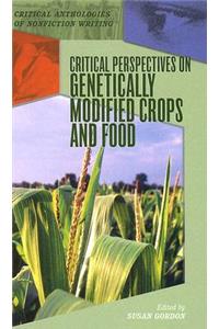 Critical Perspectives on Genetically Modified Crops and Food