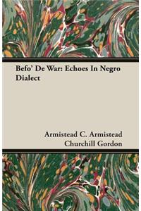 Befo' de War: Echoes in Negro Dialect