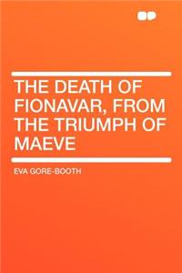 The Death of Fionavar, from the Triumph of Maeve