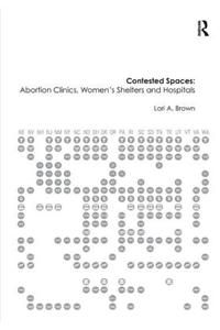 Contested Spaces: Abortion Clinics, Women's Shelters and Hospitals