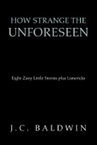 How Strange the Unforeseen