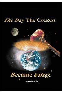 Day The Creator Became Judge