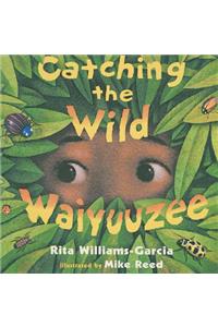Catching the Wild Waiyuuzee
