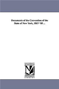 Documents of the Convention of the State of New York, 1867-'68 ...