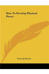 How To Develop Physical Power