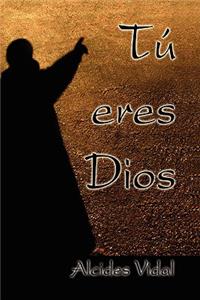 Tú eres Dios