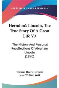 Herndon's Lincoln, The True Story Of A Great Life V3