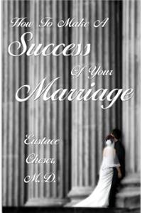 How To Make A Success Of Your Marriage