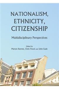 Nationalism, Ethnicity, Citizenship: Multidisciplinary Perspectives
