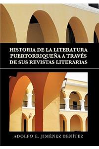 Historia de La Literatura Puertorriquena a Traves de Sus Revistas Literarias