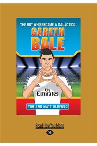 Gareth Bale: The Boy Who Became a Galactico (Large Print 16pt)