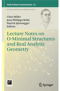 Lecture Notes on O-Minimal Structures and Real Analytic Geometry