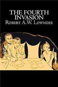 The Fourth Invasion by Robert A. W. Lowndes, Science Fiction, Fantasy