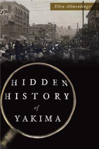 Hidden History of Yakima