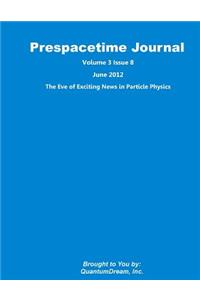 Prespacetime Journal Volume 3 Issue 8: The Eve of Exciting News in Particle Physics