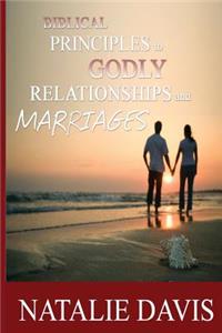 Biblical Principles to Godly Relationships & Marriages