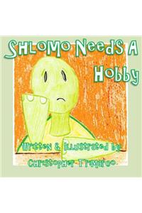 Shlomo Needs A Hobby
