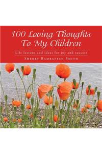 100 Loving Thoughts To My Children