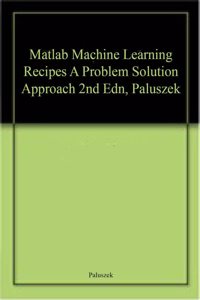 Matlab Machine Learning Recipes A Problem Solution Approach