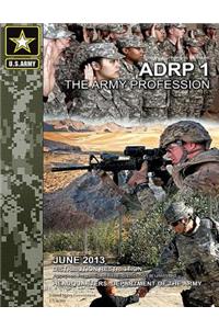 Army Doctrine Reference Publication ADRP 1 The Army Profession June 2013