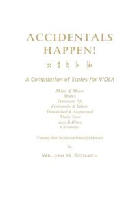 ACCIDENTALS HAPPEN! A Compilation of Scales for Viola in One Octave
