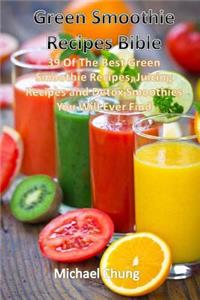 Green Smoothie Recipes Bible: 39 of the Best Green Smoothie Recipes, Juicing Rec