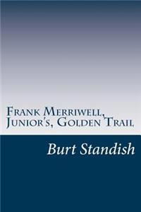 Frank Merriwell, Junior's, Golden Trail