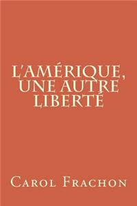 L'Amérique, une autre Liberté