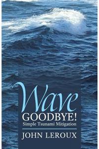 Wave Goodbye!